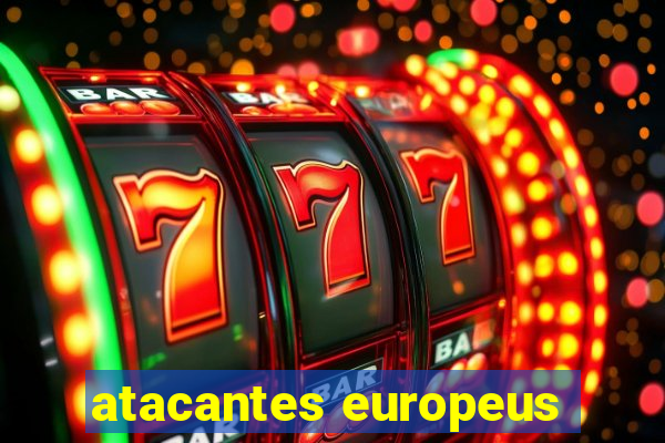 atacantes europeus